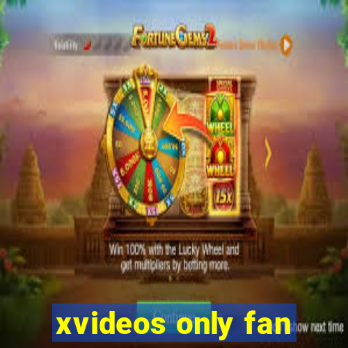 xvideos only fan